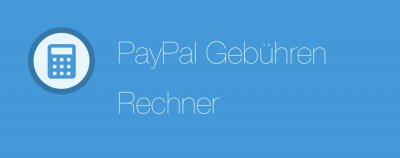 PayPal Gebühren-Rechner | PayPal-Kosten einfach berechnen