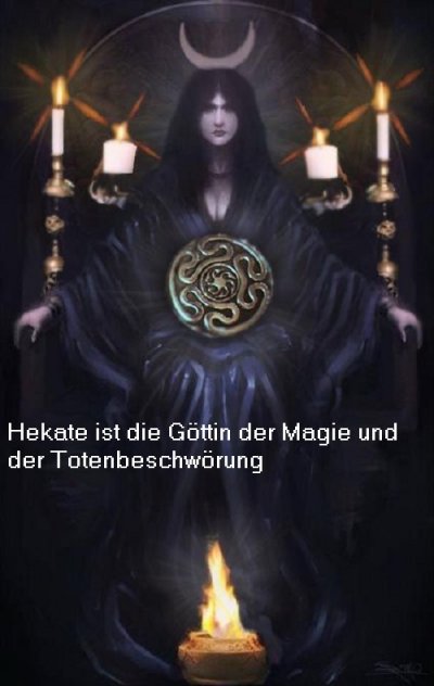 Für Totenbeschwörung (Nekromantie) ist Hekate zuständig