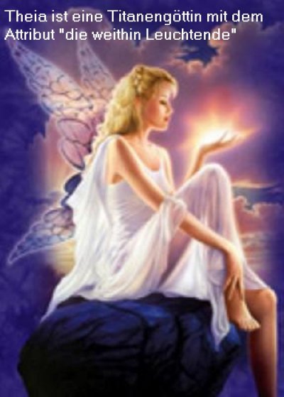 Theia ist die weithin Leuchtende / Strahlende in der griechischen Mythologie
