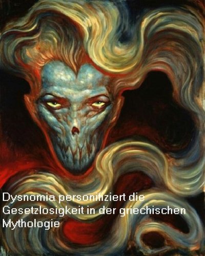 Dysnomia ist in der griechischen Mythologie die Göttin (Daimona) der Gesetzlosigkeit