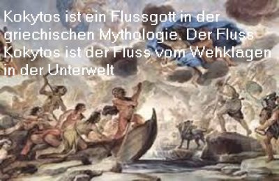 Der Kokytos ist in der griechischen Mythologie der Fluss vom Wehklagen in der Unterwelt