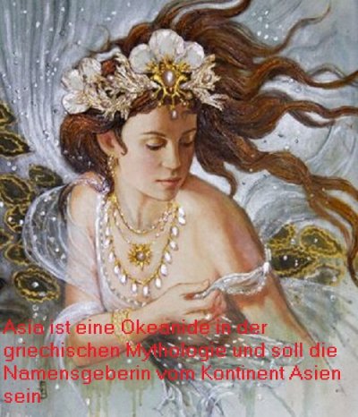 Asia ist in der griechischen Mythologie eine Okeanide und die Namensgeberin von Asien