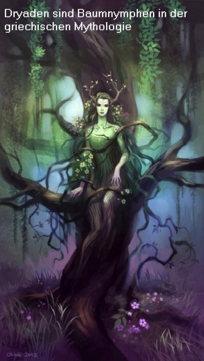 Dryaden und Hamadryaden sind in der griechischen Mythologie Baumnymphen