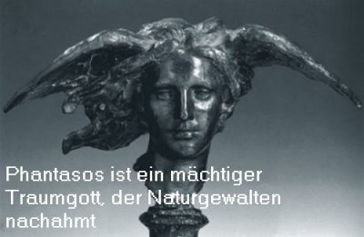 Phantasos ist in der griechischen Mythologie ein Traumgott mit groer Macht
