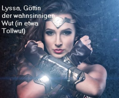 Lyssa ist in der griechischen Mythologie die Göttin (Daimona) der wahnsinnigen Wut