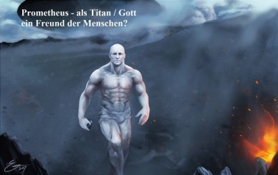Prometheus ist in der griechischen Mythologie der Schöpfer der Menschheit