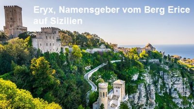 Eryx ist der Namensgeber vom Berg Erice auf Sizilien