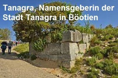 Tanagra ist die eponyme Heroine der gleichnamigen Stadt